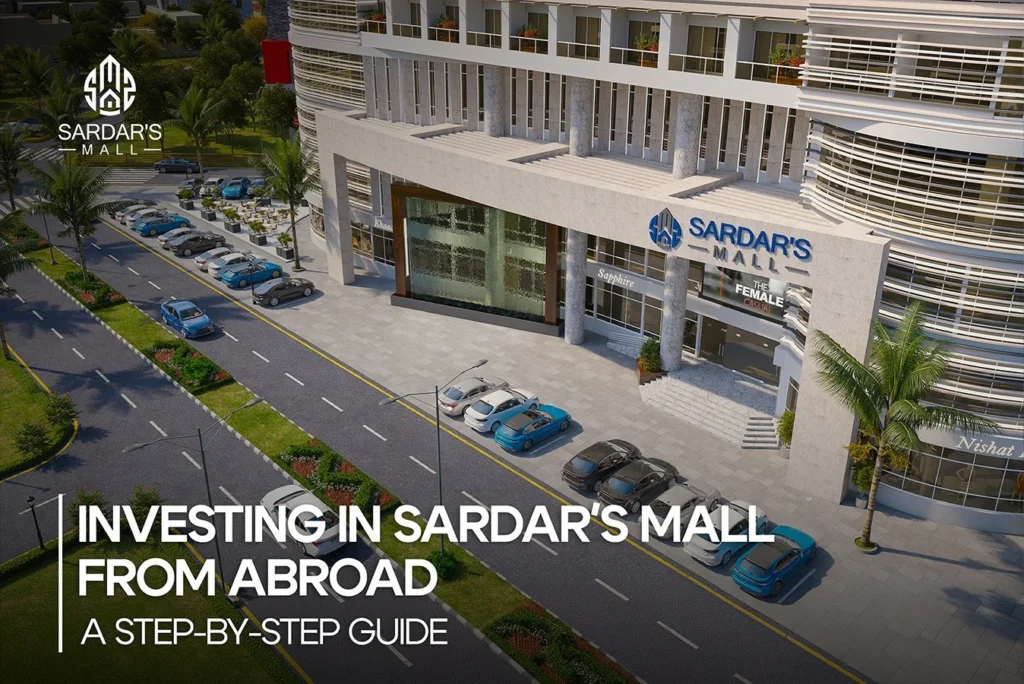 How Overseas Pakistanis Can Invest in Sardar's Mall