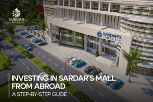 How Overseas Pakistanis Can Invest in Sardar's Mall